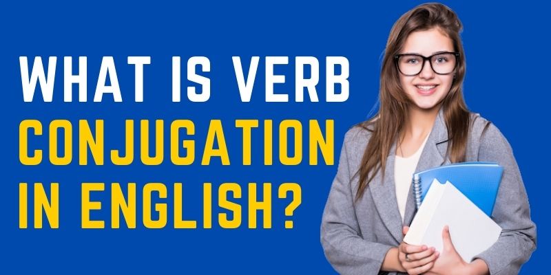 What is Verb Conjugation in English?